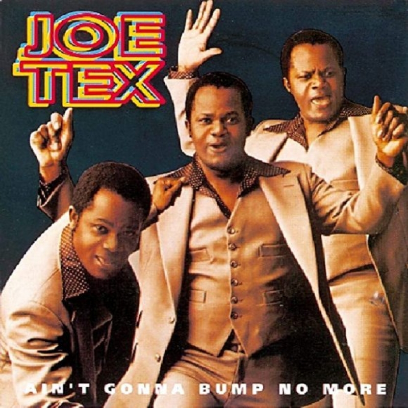 Joe Tex - Aint Gonna Bump No More