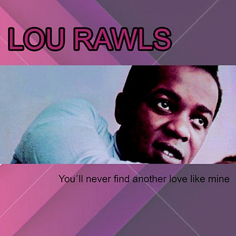 Lou Rawls - You'll Never Find Another Love Like Mine