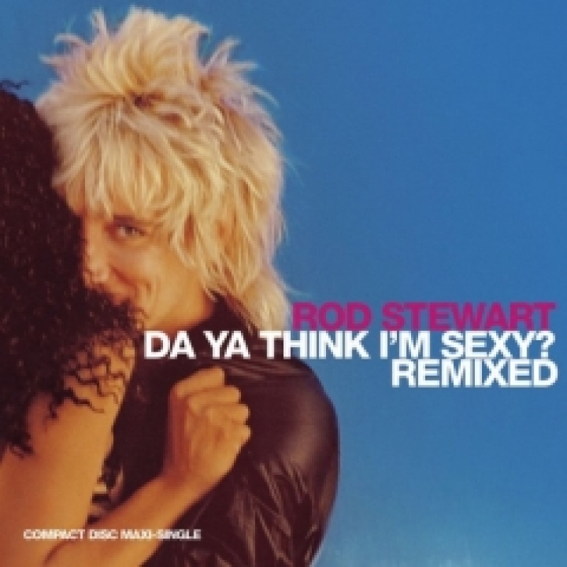 Rod Stewart - Do Ya Think I'm Sexy?