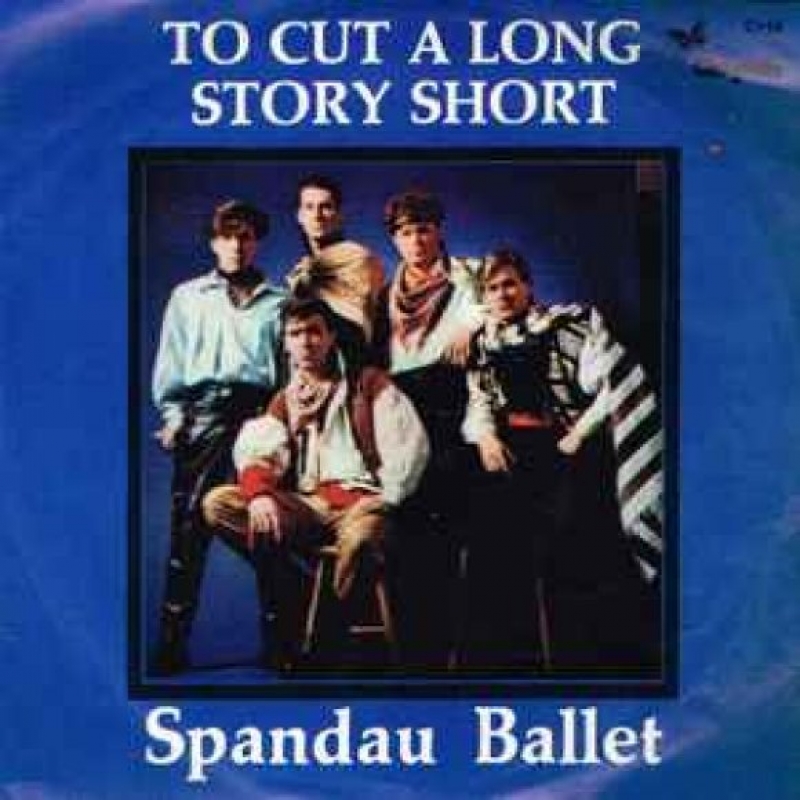 Spandau Ballet - To Cut A Long Story Short